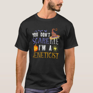 You Don't Scare Geneticist Halloween Saying Fun T-Shirt