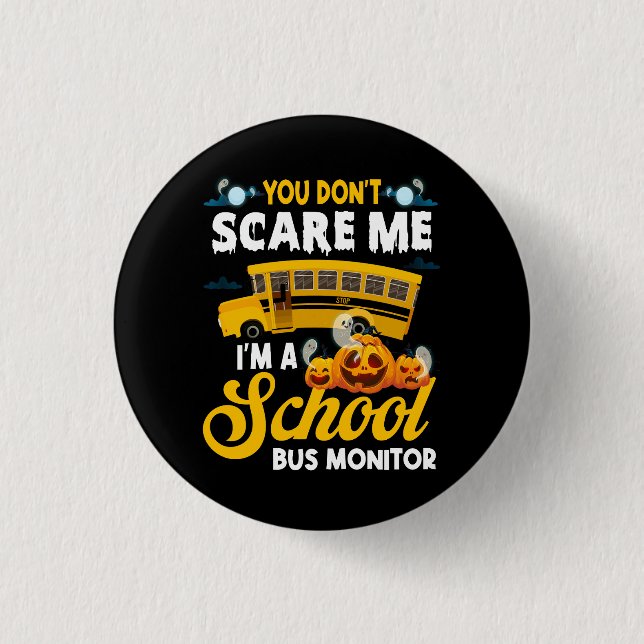 You Don't Scare Me A School Bus Monitor Halloween  3 Cm Round Badge (Front)
