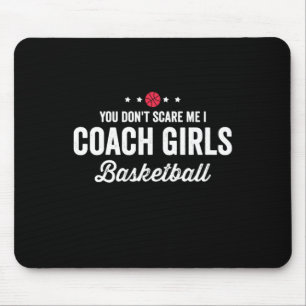 You Don't Scare Me Coach Girls Basketball Mouse Mat