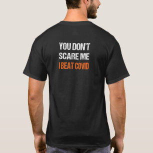 You Dont Scare Me I Beat Covid Men Women Covid Sur T-Shirt