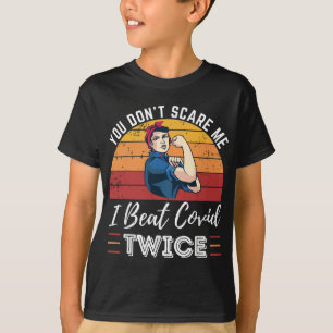 You Don't Scare Me I Beat Covid Twice - Covid Surv T-Shirt
