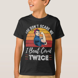 You Don't Scare Me I Beat Covid Twice - Covid Surv T-Shirt