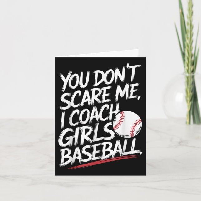 You Dont Scare Me I Coach Girls Baseball Funny Tra Card (Front)