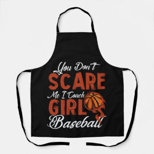 You Don't Scare Me I Coach GIRLS BASKETBALL Apron