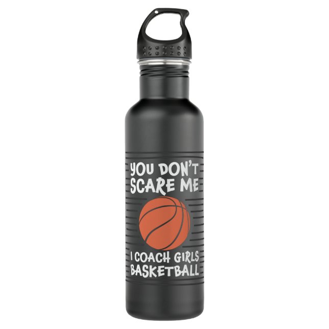 You don't Scare me I Coach Girls Basketball Design 710 Ml Water Bottle (Front)