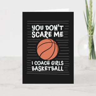 You don't Scare me I Coach Girls Basketball Design Card
