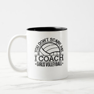 You Don't Scare Me I Coach Girls Completyball Two-Tone Coffee Mug