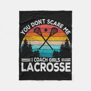 You Don't Scare Me I Coach Girls Lacrosse Coach Re Fleece Blanket