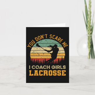 You Don't Scare Me I Coach Girls Lacrosse Funny Co Card