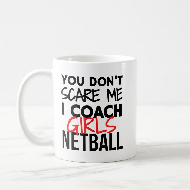 You don't scare me I coach girls netball Coffee Mug (Left)