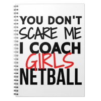 You don't scare me I coach girls netball