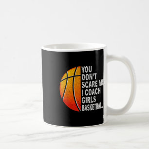 You Don't Scare Me I Coach Girls Sketll Coach Spor Coffee Mug