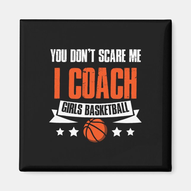 You Don't Scare Me I Coach Girls Sketll Coaching  Magnet (Front)