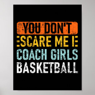You Don't Scare Me I Coach Girls Sketll  Poster