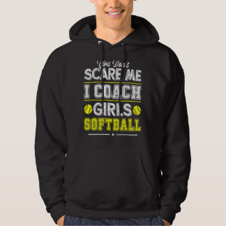 You Don't Scare Me I Coach Girls Softball Coach 1 Hoodie