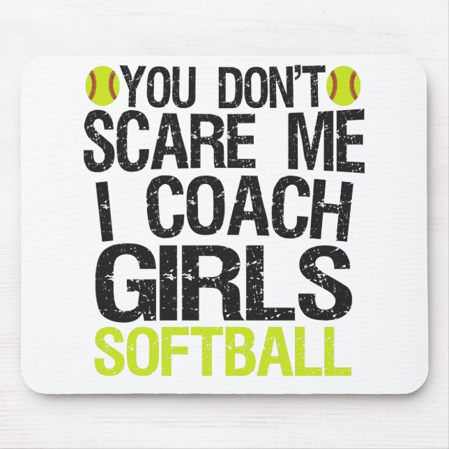 You Don't Scare me I Coach Girls Softball Funny Mouse Mat (Front)