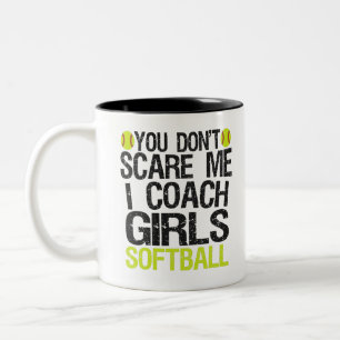 You Don't Scare me I Coach Girls Softball Funny Two-Tone Coffee Mug
