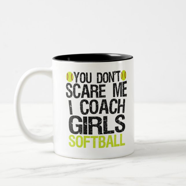 You Don't Scare me I Coach Girls Softball Funny Two-Tone Coffee Mug (Left)