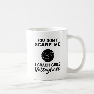 You Don't Scare Me I Coach Girls Volleyball Coffee Mug