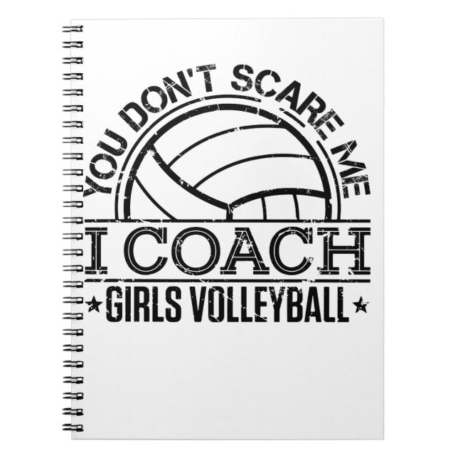 You Don't Scare Me I Coach Girls Volleyball Notebook (Front)