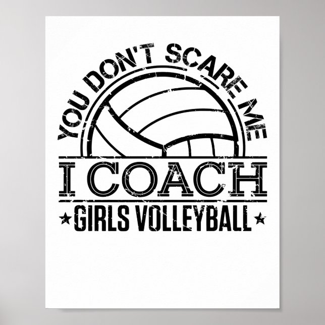 You Don't Scare Me I Coach Girls Volleyball Poster (Front)