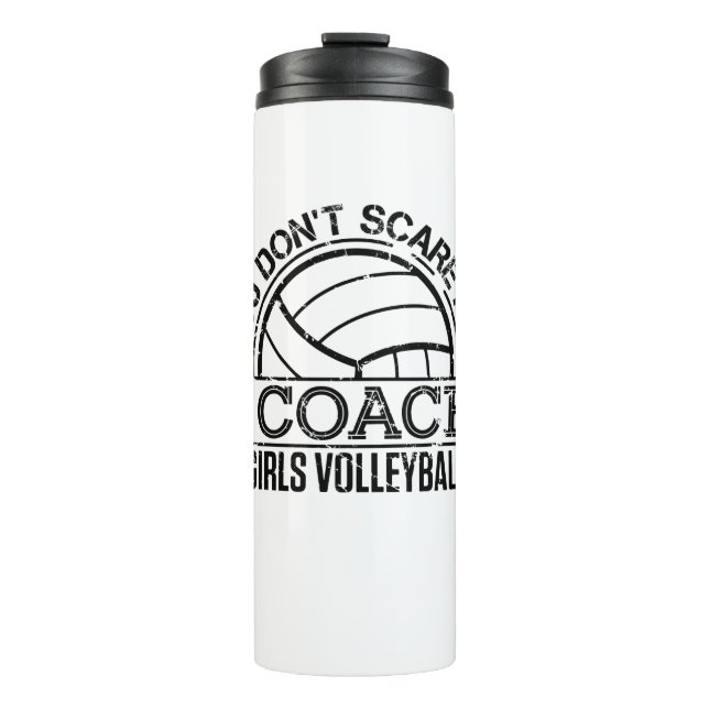 You Don't Scare Me I Coach Girls Volleyball Thermal Tumbler (Front)
