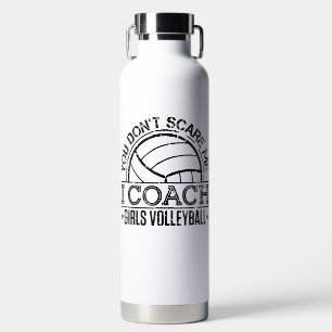 You Don't Scare Me I Coach Girls Volleyball Water Bottle