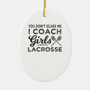 You Don't Scare Me I Coach Lacrosse Ceramic Tree Decoration