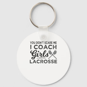 You Don't Scare Me I Coach Lacrosse Key Ring