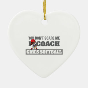 You Don't Scare Me I Coach Softball Ceramic Tree Decoration