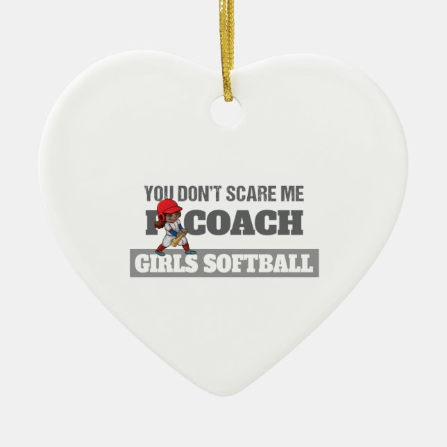 You Don't Scare Me I Coach Softball Ceramic Tree Decoration (Front)