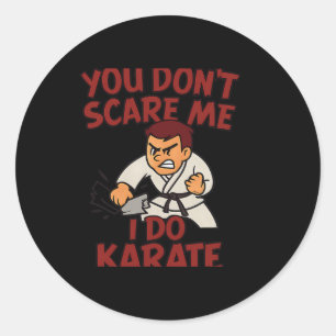 You Dont Scare Me I Do Karate Martial Arts Boxing Classic Round Sticker