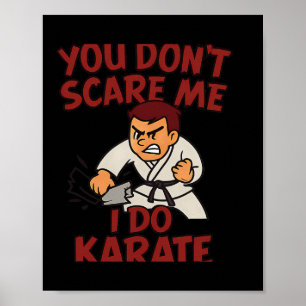 You Dont Scare Me I Do Karate Martial Arts Boxing Poster