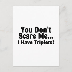 You Dont Scare Me I Have Triplets Postcard