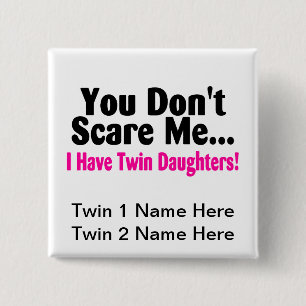 You Dont Scare Me I Have Twin Daughters 15 Cm Square Badge