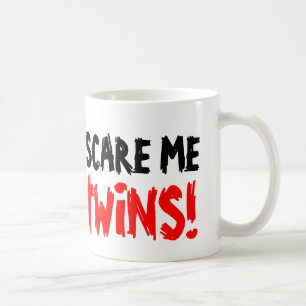 You don't scare me i have twins coffee mug