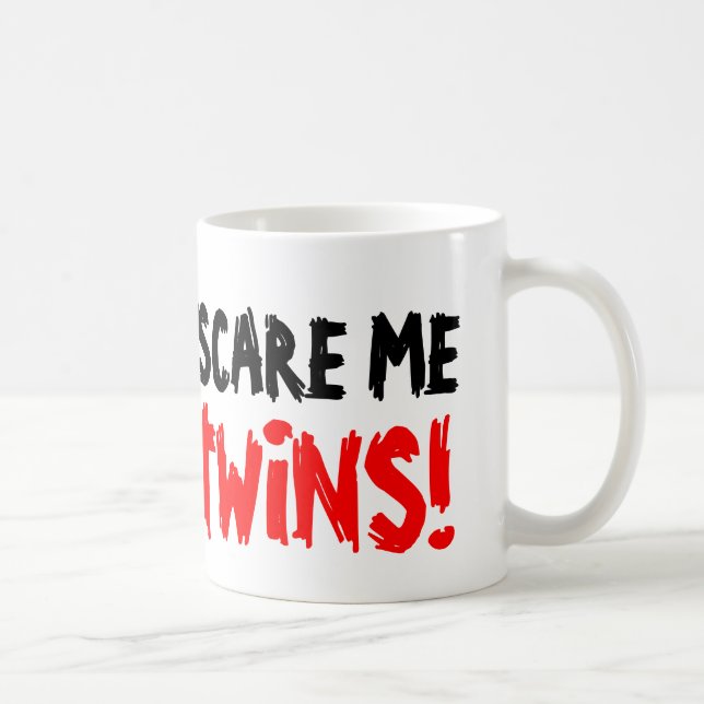 You don't scare me i have twins coffee mug (Right)