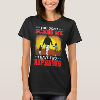 You Don't Scare Me I Have Two Nephews Family T-Shirt