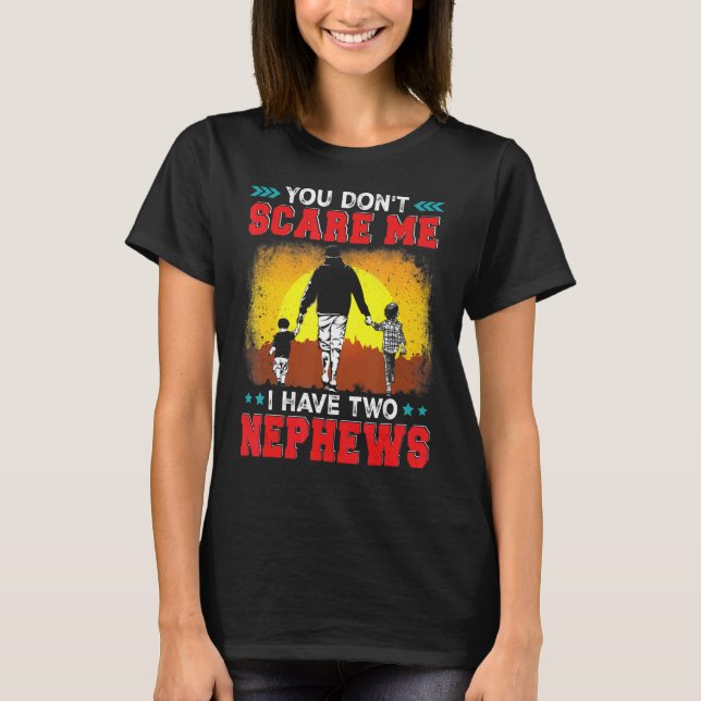 You Don't Scare Me I Have Two Nephews  Family T-Shirt (Front)