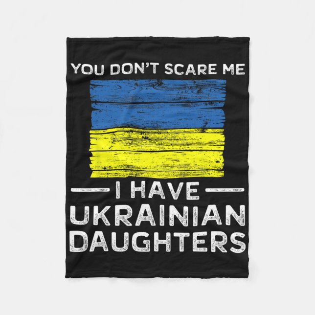 You Dont Scare Me I Have Ukrainian Daughters  Fleece Blanket (Front)