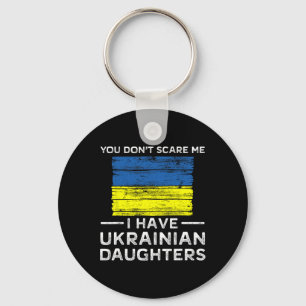 You Dont Scare Me I Have Ukrainian Daughters Key Ring