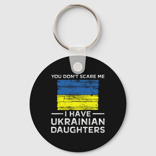 You Dont Scare Me I Have Ukrainian Daughters  Key Ring (Front)