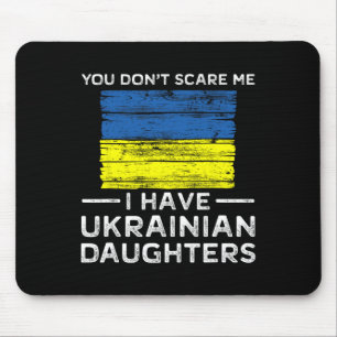 You Dont Scare Me I Have Ukrainian Daughters Mouse Mat