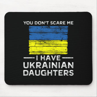 You Dont Scare Me I Have Ukrainian Daughters  Mouse Mat