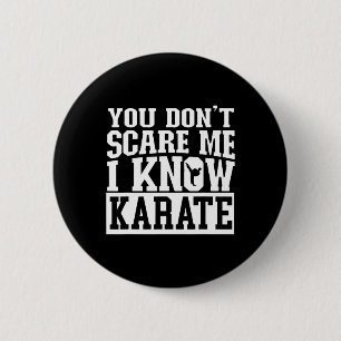 You Don't Scare Me I Know Karate 6 Cm Round Badge
