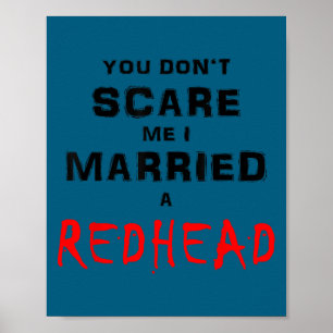 You don't scare me i married a redhead poster