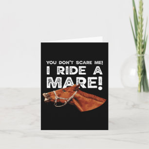 You Don't Scare Me I Ride A Mare! Horseck Riding 1 Card