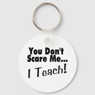 You Don't Scare Me I Teach Key Ring