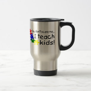 You Dont Scare Me I Teach Kids (PP) Travel Mug