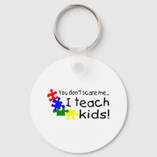 You Don't Scare Me I Teach Kids With Autism Key Ring